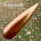 Oh Gingersnap!