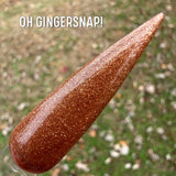 Oh Gingersnap!